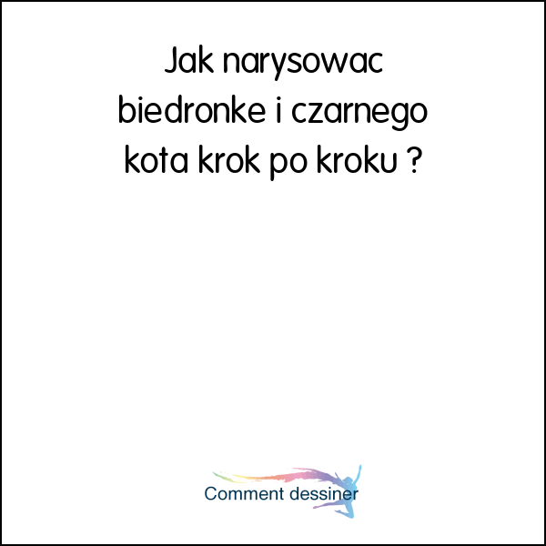 Jak narysować biedronke i czarnego kota krok po kroku